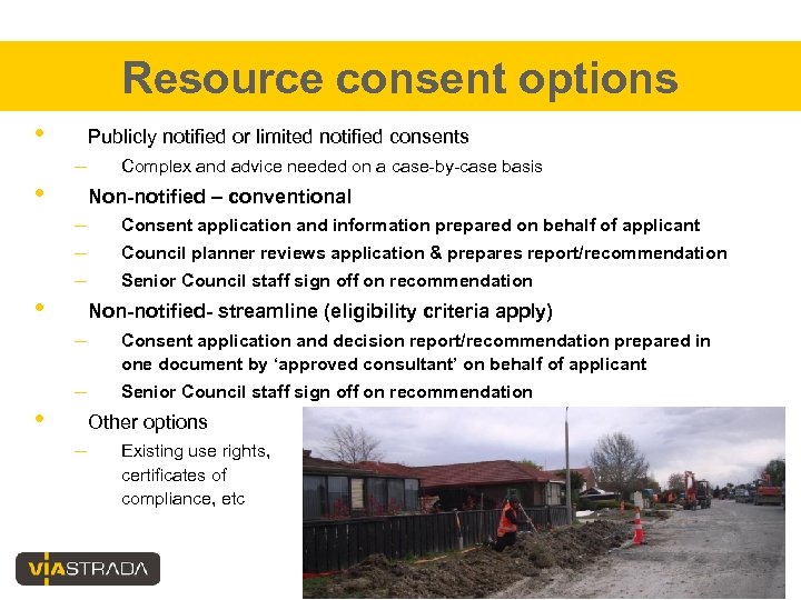 Resource consent options • • • Publicly notified or limited notified consents – Complex