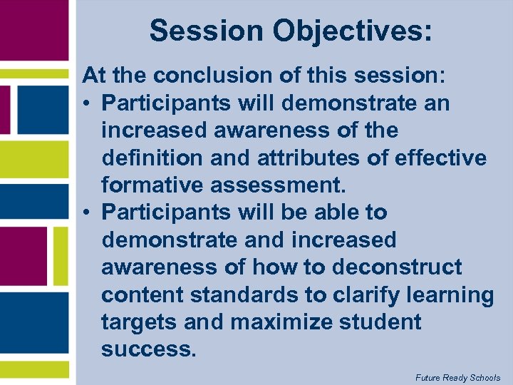 Session Objectives: At the conclusion of this session: • Participants will demonstrate an increased
