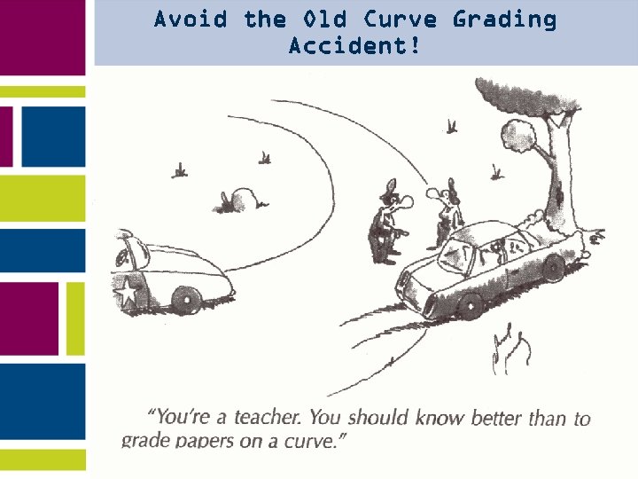 Avoid the Old Curve Grading Accident! Future Ready Schools 