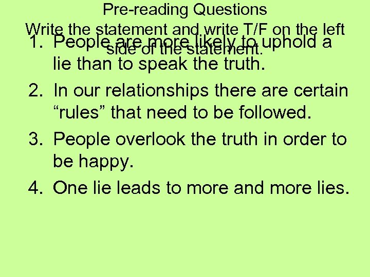 Pre-reading Questions Write the statement and write T/F on the left 1. People areof