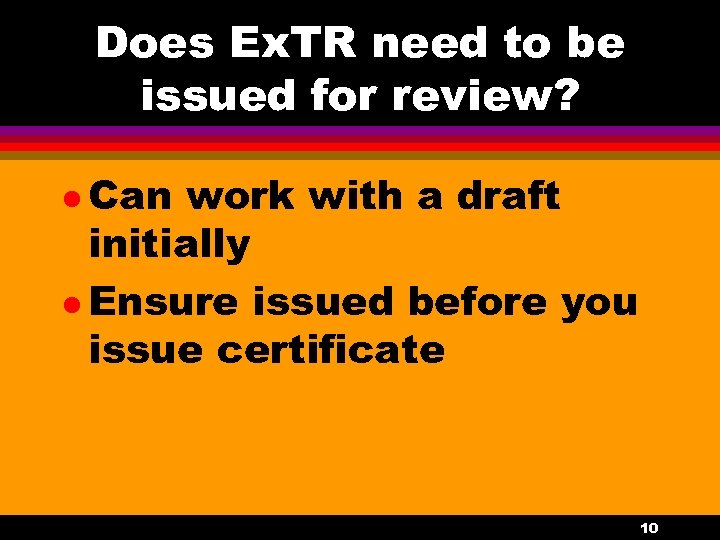 Does Ex. TR need to be issued for review? l Can work with a