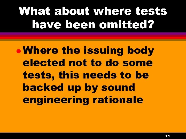 What about where tests have been omitted? l Where the issuing body elected not