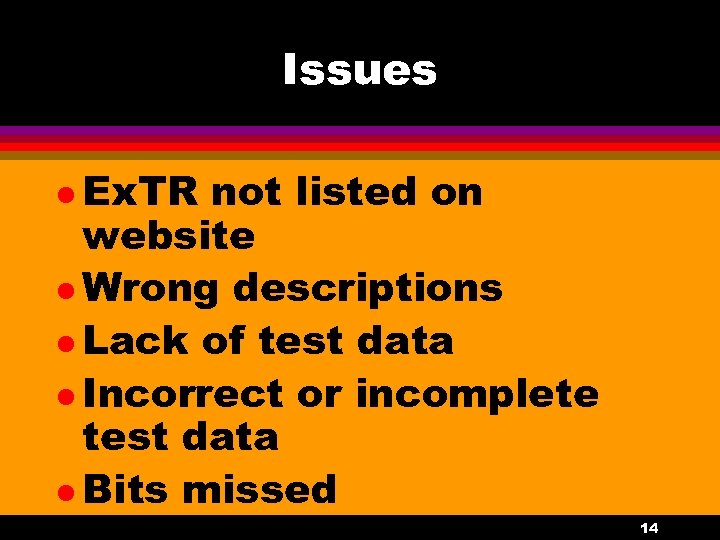 Issues l Ex. TR not listed on website l Wrong descriptions l Lack of