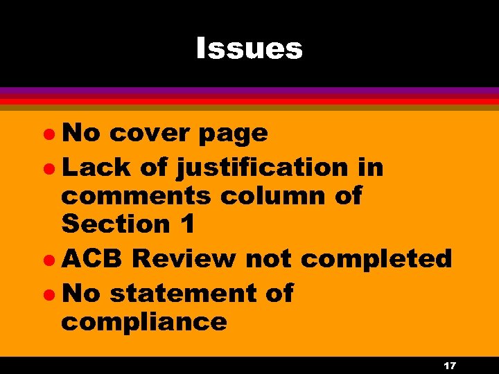 Issues l No cover page l Lack of justification in comments column of Section