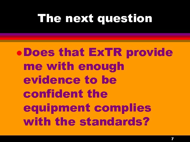 The next question l Does that Ex. TR provide me with enough evidence to