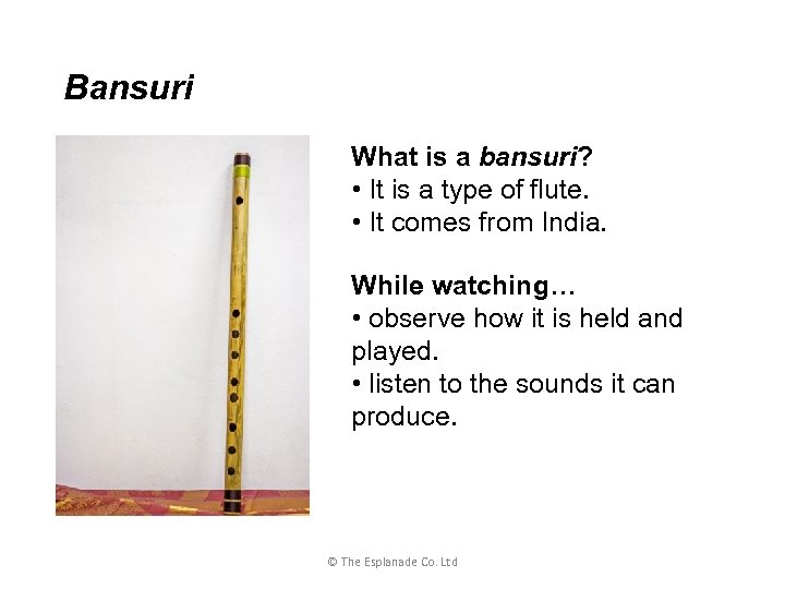 Bansuri What is a bansuri? • It is a type of flute. • It