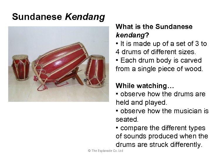 Sundanese Kendang What is the Sundanese kendang? • It is made up of a