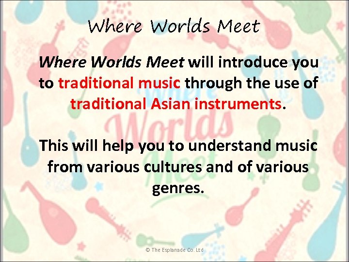 Where Worlds Meet will introduce you to traditional music through the use of traditional