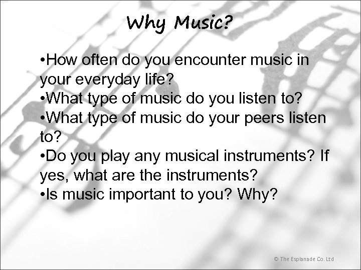 Why Music? • How often do you encounter music in your everyday life? •
