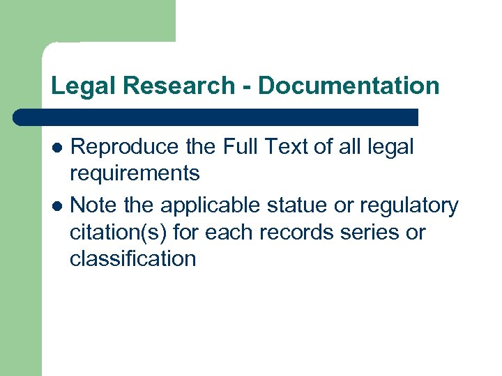 Legal Research - Documentation Reproduce the Full Text of all legal requirements l Note