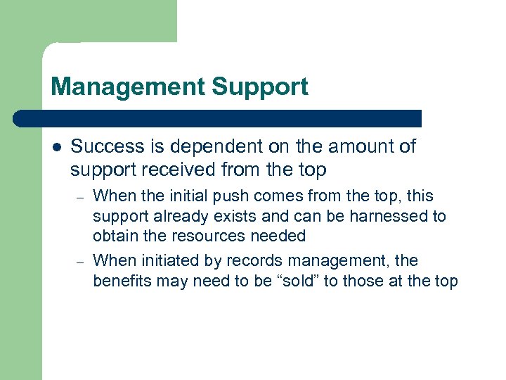 Management Support l Success is dependent on the amount of support received from the