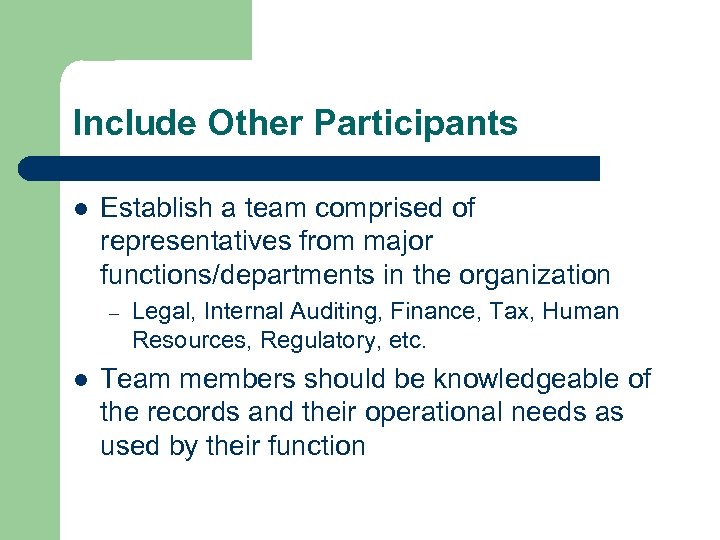 Include Other Participants l Establish a team comprised of representatives from major functions/departments in