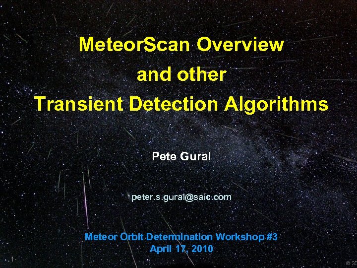 Meteor. Scan Overview and other Transient Detection Algorithms Pete Gural peter. s. gural@saic. com