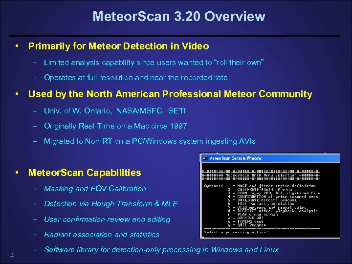 Meteor. Scan 3. 20 Overview • Primarily for Meteor Detection in Video – Limited