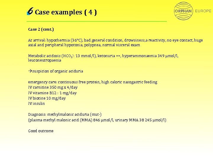 Case examples ( 4 ) Case 2 (cont. ) At arrival: hypothermia (36°C), bad