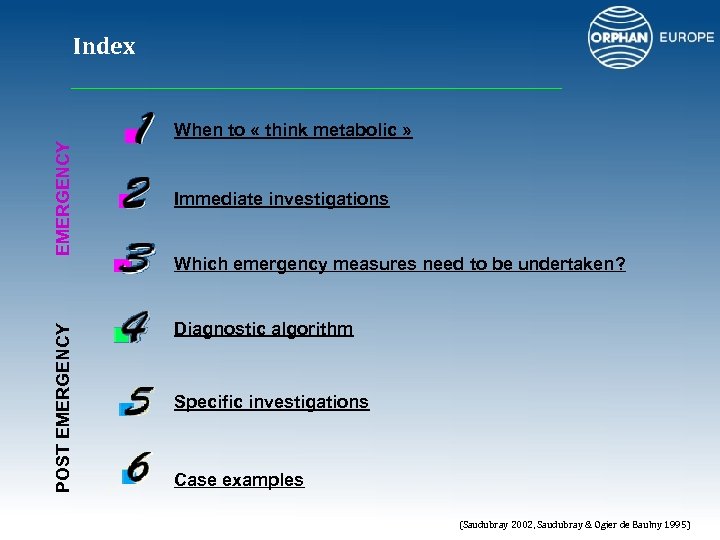 Index POST EMERGENCY When to « think metabolic » Immediate investigations Which emergency measures