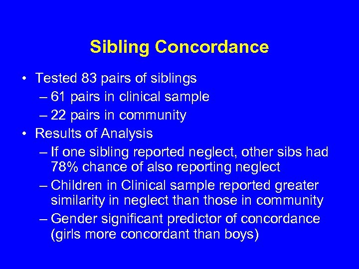 Sibling Concordance • Tested 83 pairs of siblings – 61 pairs in clinical sample