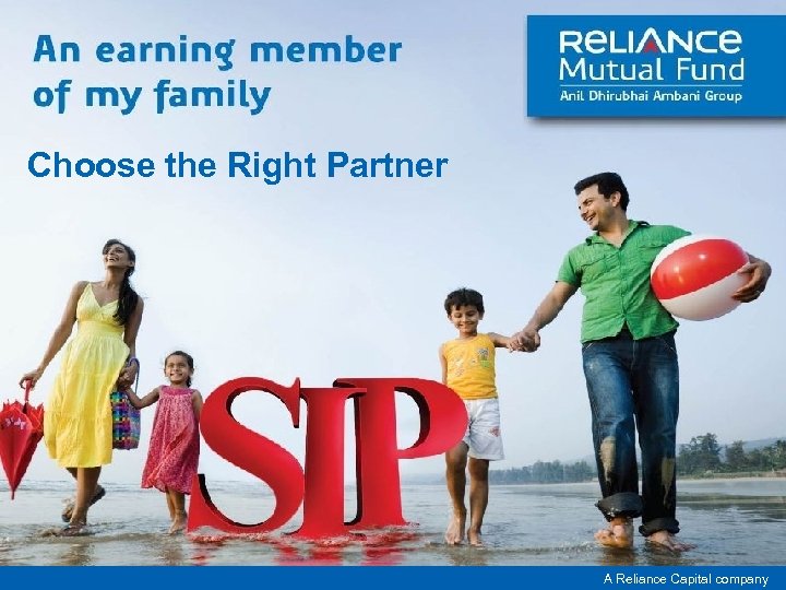 Choose the Right Partner A Reliance Capital company 