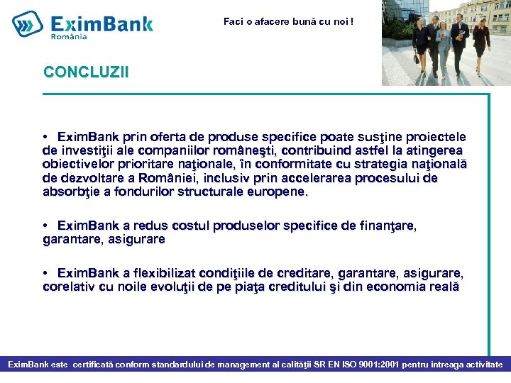 Faci o afacere bună cu noi ! CONCLUZII • Exim. Bank prin oferta de