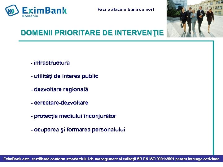 Faci o afacere bună cu noi ! DOMENII PRIORITARE DE INTERVENŢIE - infrastructură -