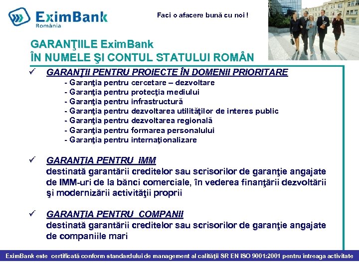 Faci o afacere bună cu noi ! GARANŢIILE Exim. Bank ÎN NUMELE ŞI CONTUL