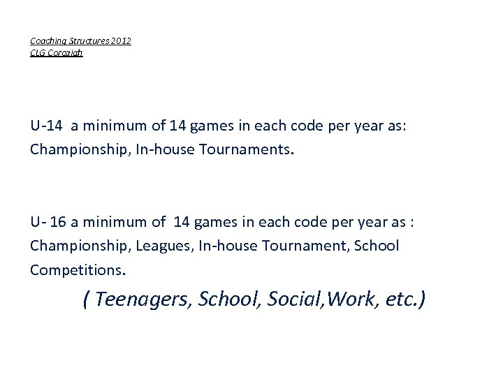 Coaching Structures 2012 CLG Corcaigh U-14 a minimum of 14 games in each code