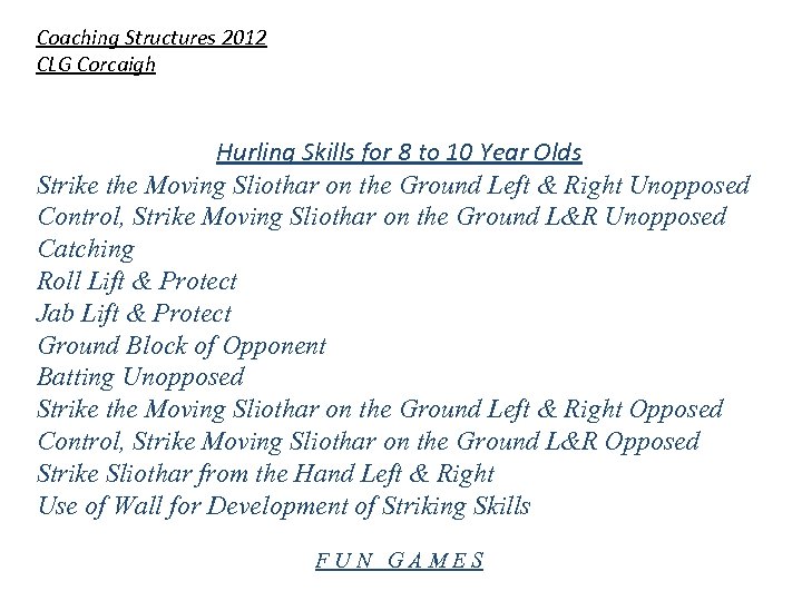 Coaching Structures 2012 CLG Corcaigh Hurling Skills for 8 to 10 Year Olds Strike