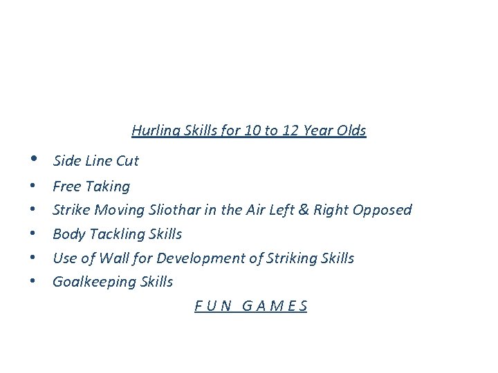 Hurling Skills for 10 to 12 Year Olds • Side Line Cut • •