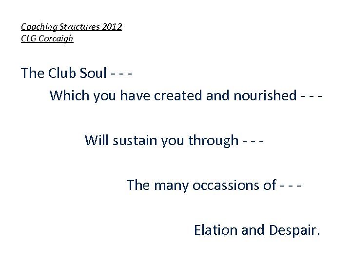 Coaching Structures 2012 CLG Corcaigh The Club Soul - - Which you have created