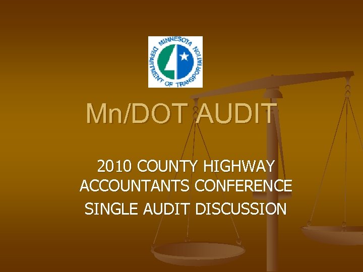 Mn/DOT AUDIT 2010 COUNTY HIGHWAY ACCOUNTANTS CONFERENCE SINGLE AUDIT DISCUSSION 
