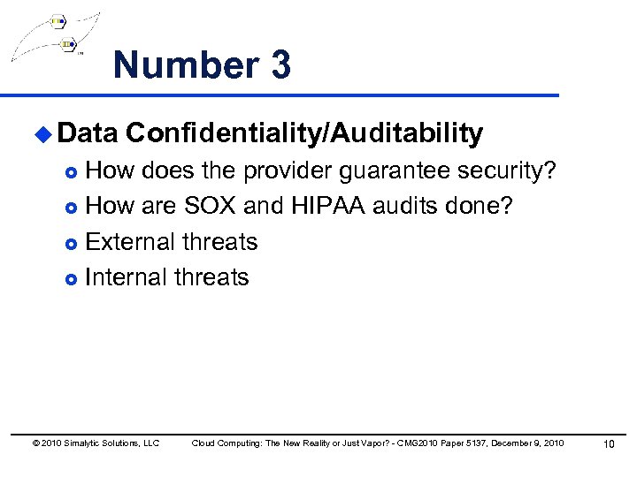 Number 3 u Data Confidentiality/Auditability How does the provider guarantee security? £ How are