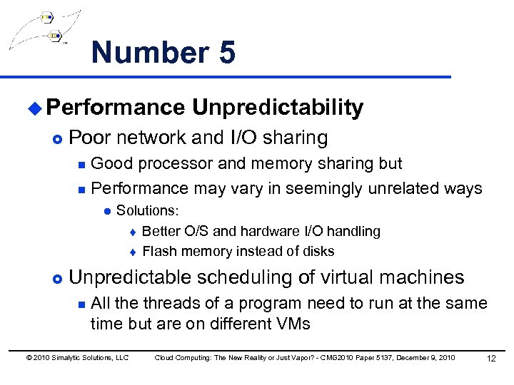 Number 5 u Performance £ Unpredictability Poor network and I/O sharing Good processor and