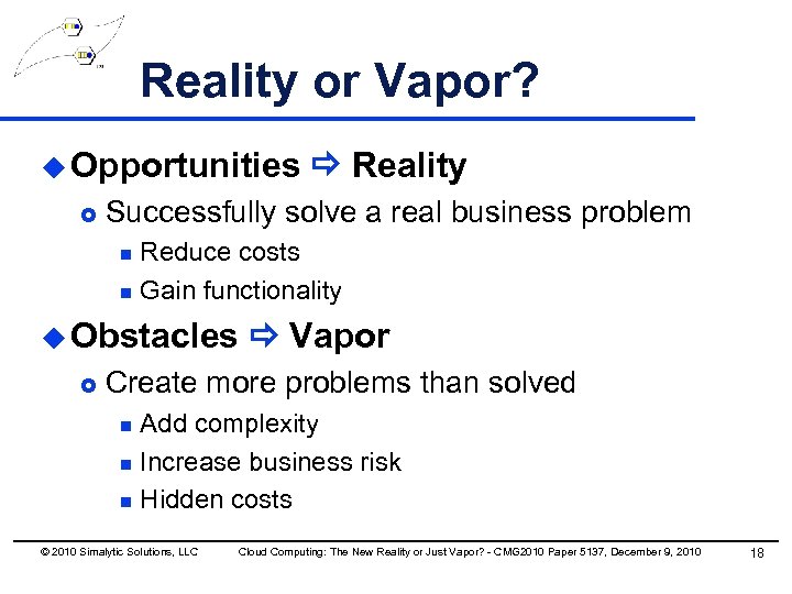 Reality or Vapor? u Opportunities £ Reality Successfully solve a real business problem Reduce