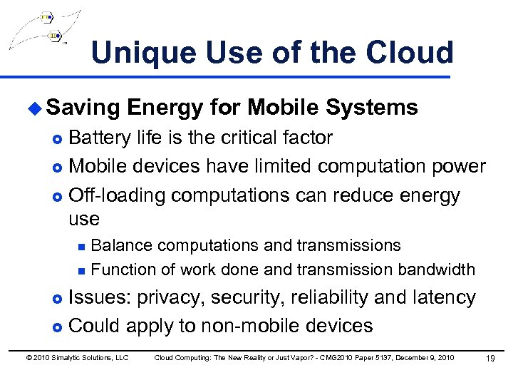 Unique Use of the Cloud u Saving Energy for Mobile Systems Battery life is