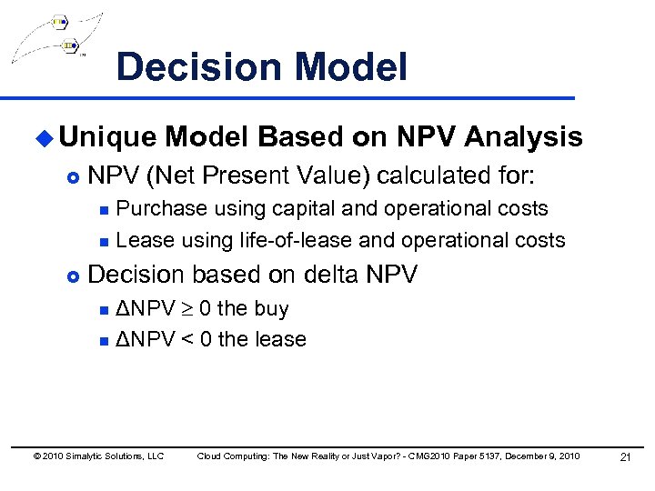 Decision Model u Unique £ Model Based on NPV Analysis NPV (Net Present Value)