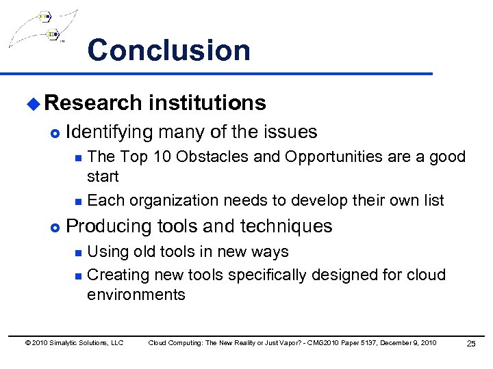 Conclusion u Research £ institutions Identifying many of the issues The Top 10 Obstacles