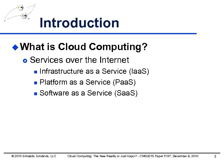 Introduction u What £ is Cloud Computing? Services over the Internet Infrastructure as a