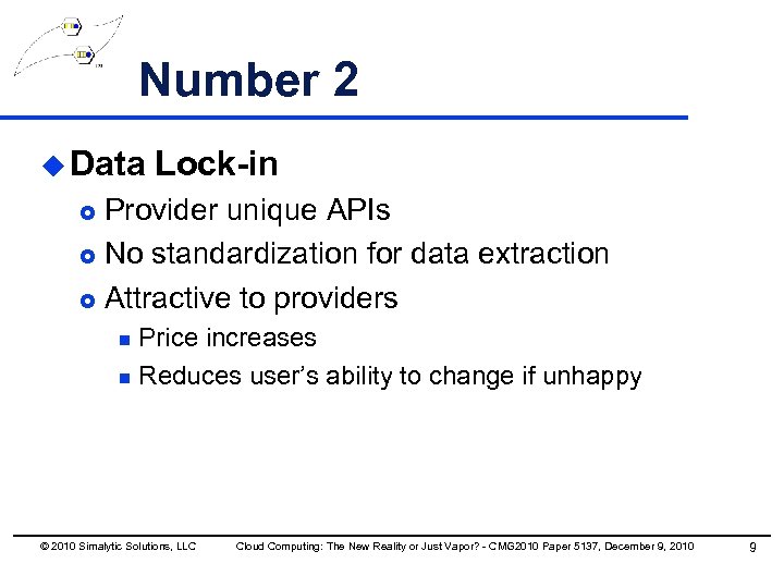 Number 2 u Data Lock-in Provider unique APIs £ No standardization for data extraction