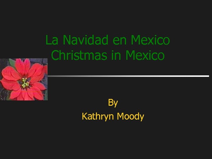 La Navidad en Mexico Christmas in Mexico By Kathryn Moody 