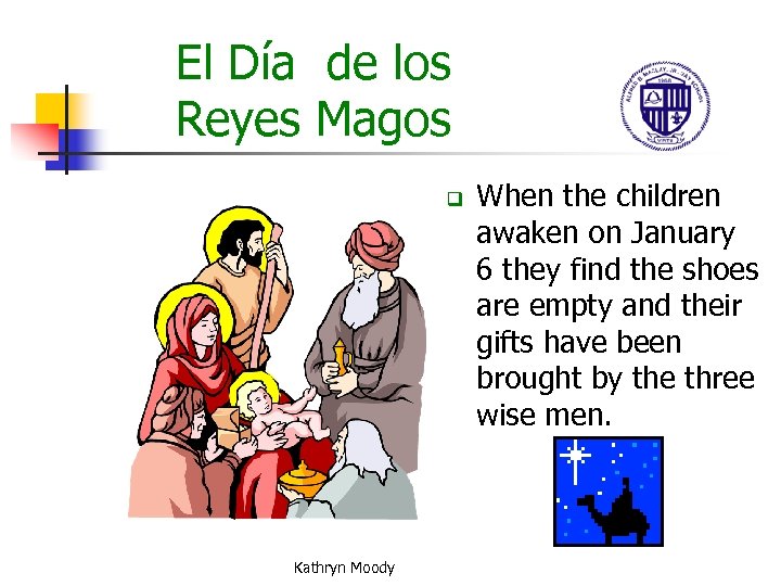 El Día de los Reyes Magos q Kathryn Moody When the children awaken on