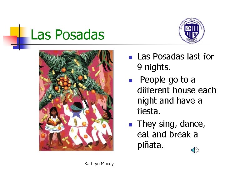 Las Posadas n n n Kathryn Moody Las Posadas last for 9 nights. People