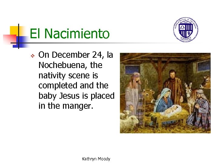 El Nacimiento v On December 24, la Nochebuena, the nativity scene is completed and