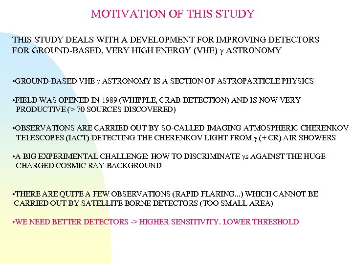 MOTIVATION OF THIS STUDY DEALS WITH A DEVELOPMENT FOR IMPROVING DETECTORS FOR GROUND-BASED, VERY