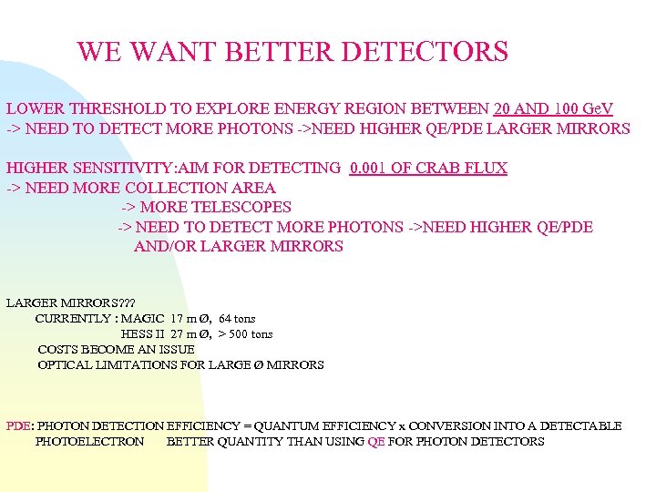 WE WANT BETTER DETECTORS LOWER THRESHOLD TO EXPLORE ENERGY REGION BETWEEN 20 AND 100