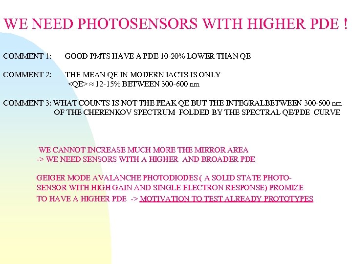 WE NEED PHOTOSENSORS WITH HIGHER PDE ! COMMENT 1: GOOD PMTS HAVE A PDE
