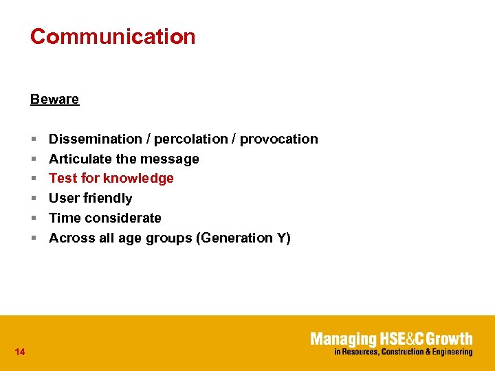 Communication Beware § § § 14 Dissemination / percolation / provocation Articulate the message