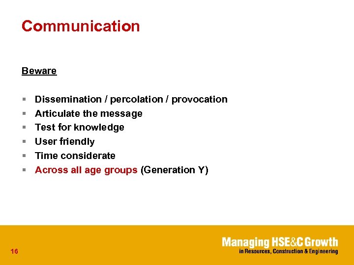 Communication Beware § § § 16 Dissemination / percolation / provocation Articulate the message