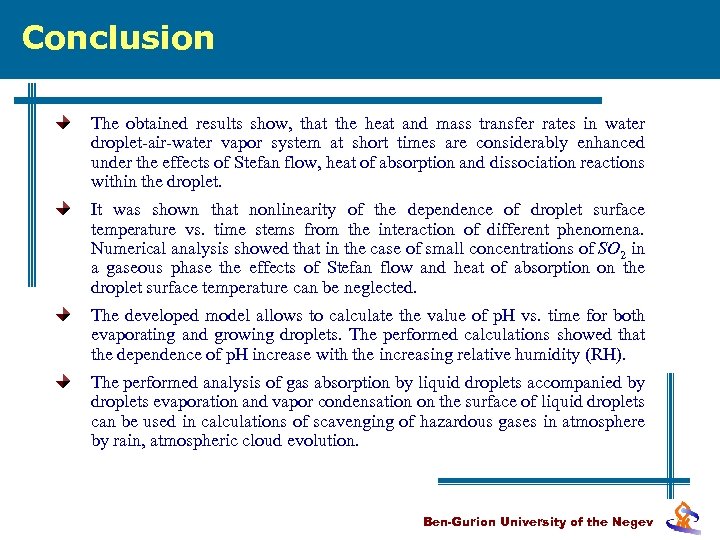 Conclusion The obtained results show, that the heat and mass transfer rates in water