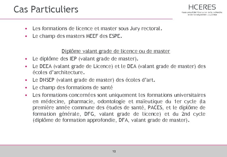 Cas Particuliers • Les formations de licence et master sous Jury rectoral. • Le