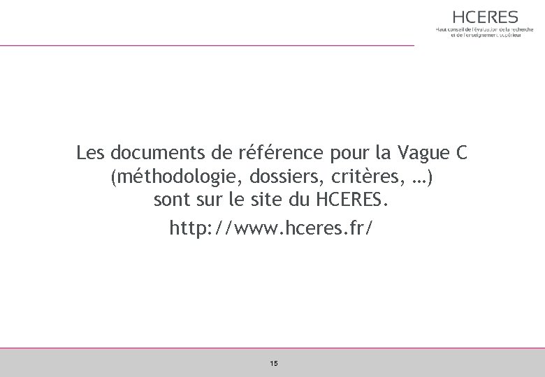 Les documents de référence pour la Vague C (méthodologie, dossiers, critères, …) sont sur